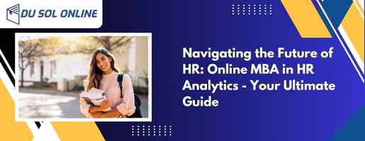 Navigating the Future of HR: Online MBA in HR Analytics - Your Ultimate Guide
